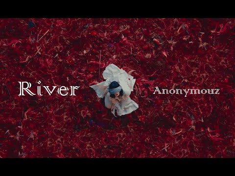 Клип — «River» — Anonymouz