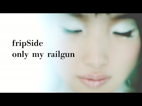 Клип — «only my railgun» — fripSide